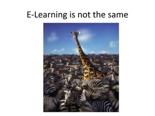 E-Learning is not the same
 