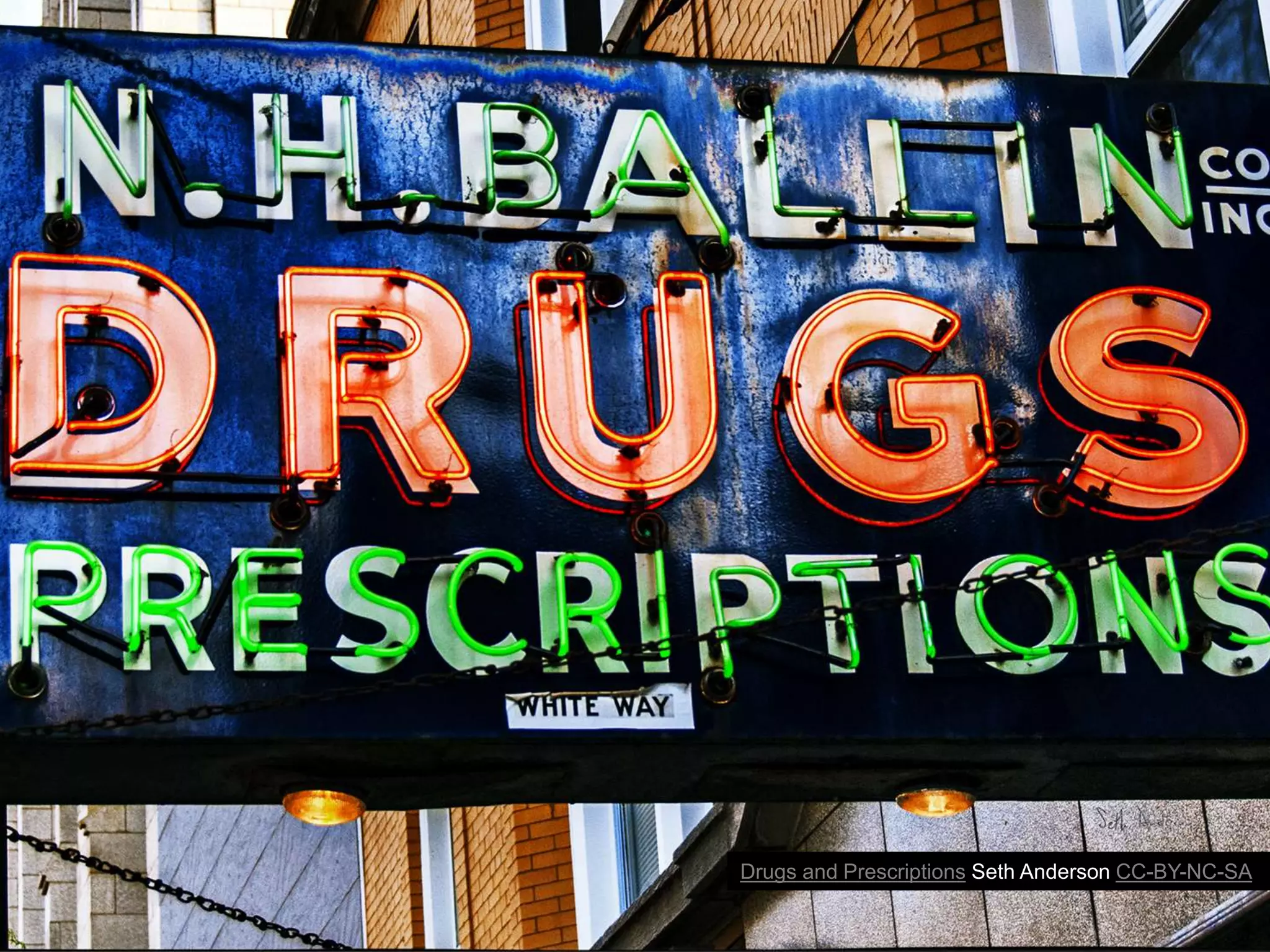 Drugs and Prescriptions Seth Anderson CC-BY-NC-SA
 