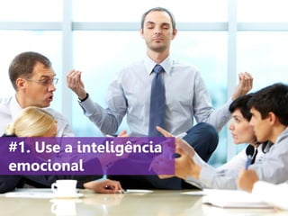 www.agendor.com.br
#1. Use a inteligência
emocional
 