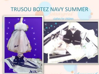 TRUSOU BOTEZ NAVY SUMMER
 