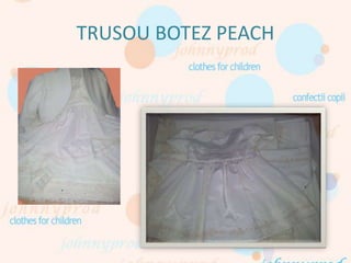 TRUSOU BOTEZ PEACH
 