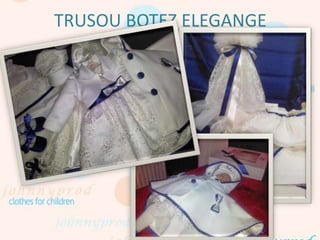 TRUSOU BOTEZ ELEGANGE
 