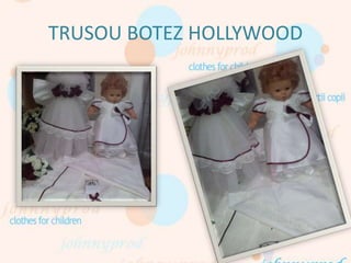 TRUSOU BOTEZ HOLLYWOOD
 