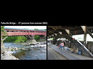 Taftsville Bridge -  VT (pictures from summer 2003)                                                                                           