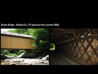 Brown Bridge - Rutland Co., VT (pictures from summer 2002)                                                                                           