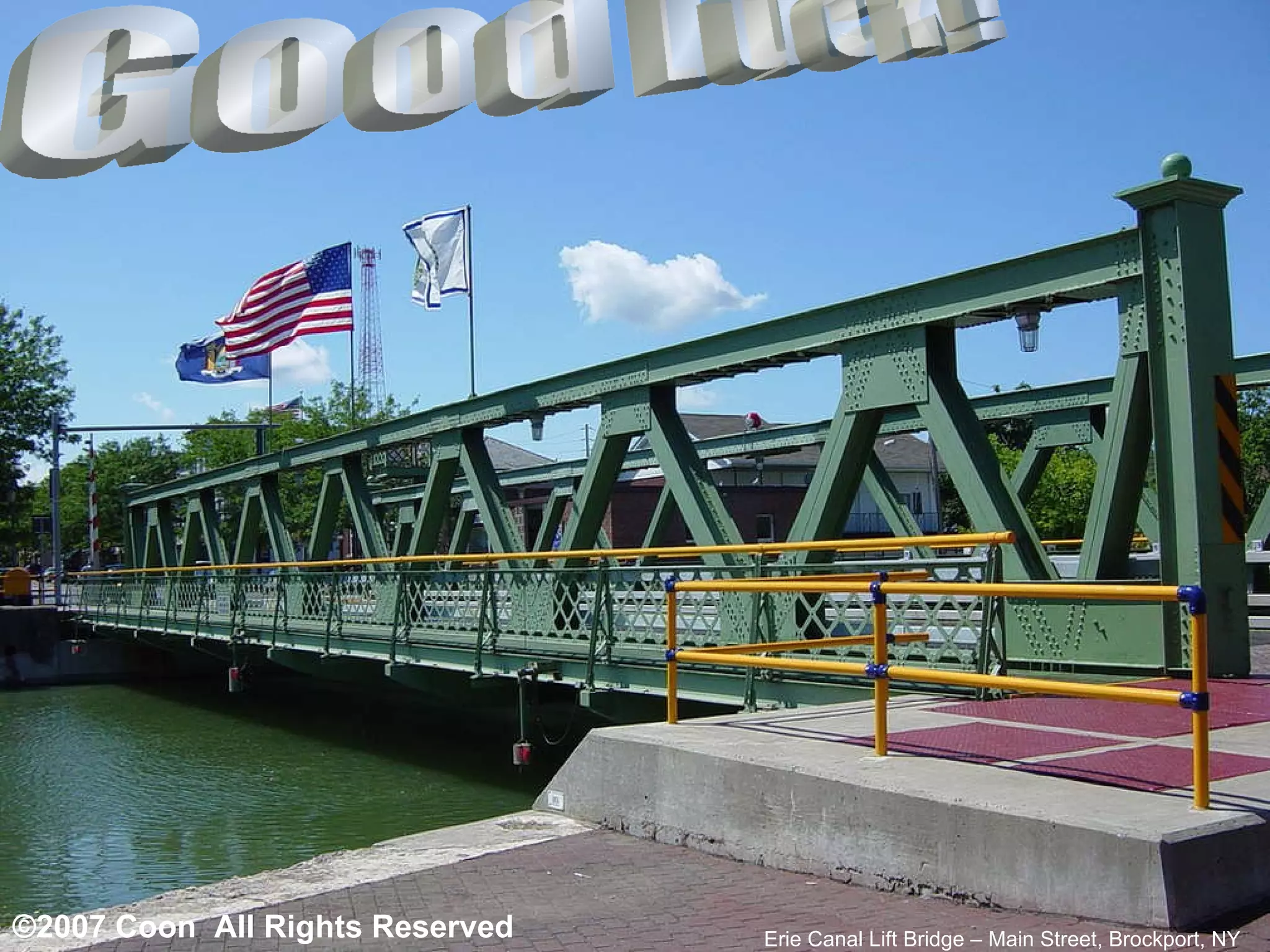 Good Luck! Erie Canal Lift Bridge – Main Street, Brockport, NY ©2007 Coon  All Rights Reserved 