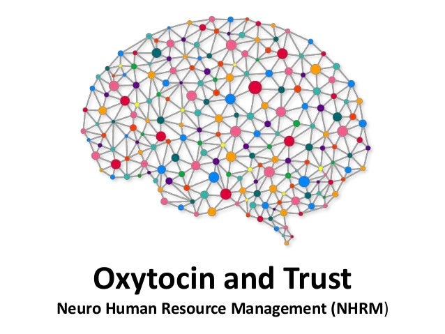Oxytocin and Trust - Neuro Human Resource Management (NHRM ...