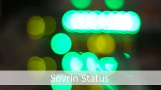 Status
Sovrin Status
 