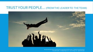 TRUSTYOUR PEOPLE… (FROMTHE LEADERTO THETEAM)
We dramatically improve individual and organizational effectiveness - ZettaGo Consulting Group
Omar Bermudez - omar@zettago.com – www.zettago.com - @ocbermudez
 