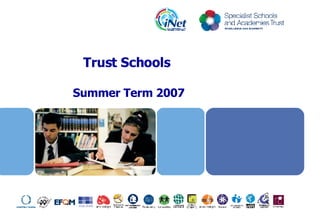 Trust Schools  Summer Term 2007 