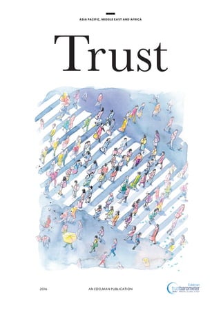 Trust
ASIA PACIFIC, MIDDLE EAST AND AFRICA
AN EDELMAN PUBLICATION2016
 