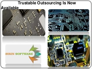 Trustable Outsourcing Is Now
Available
 