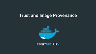 Trust and Image Provenance
 