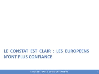 Le constat est clair : LES EUROPEENS n’ONT plus confiance 7
