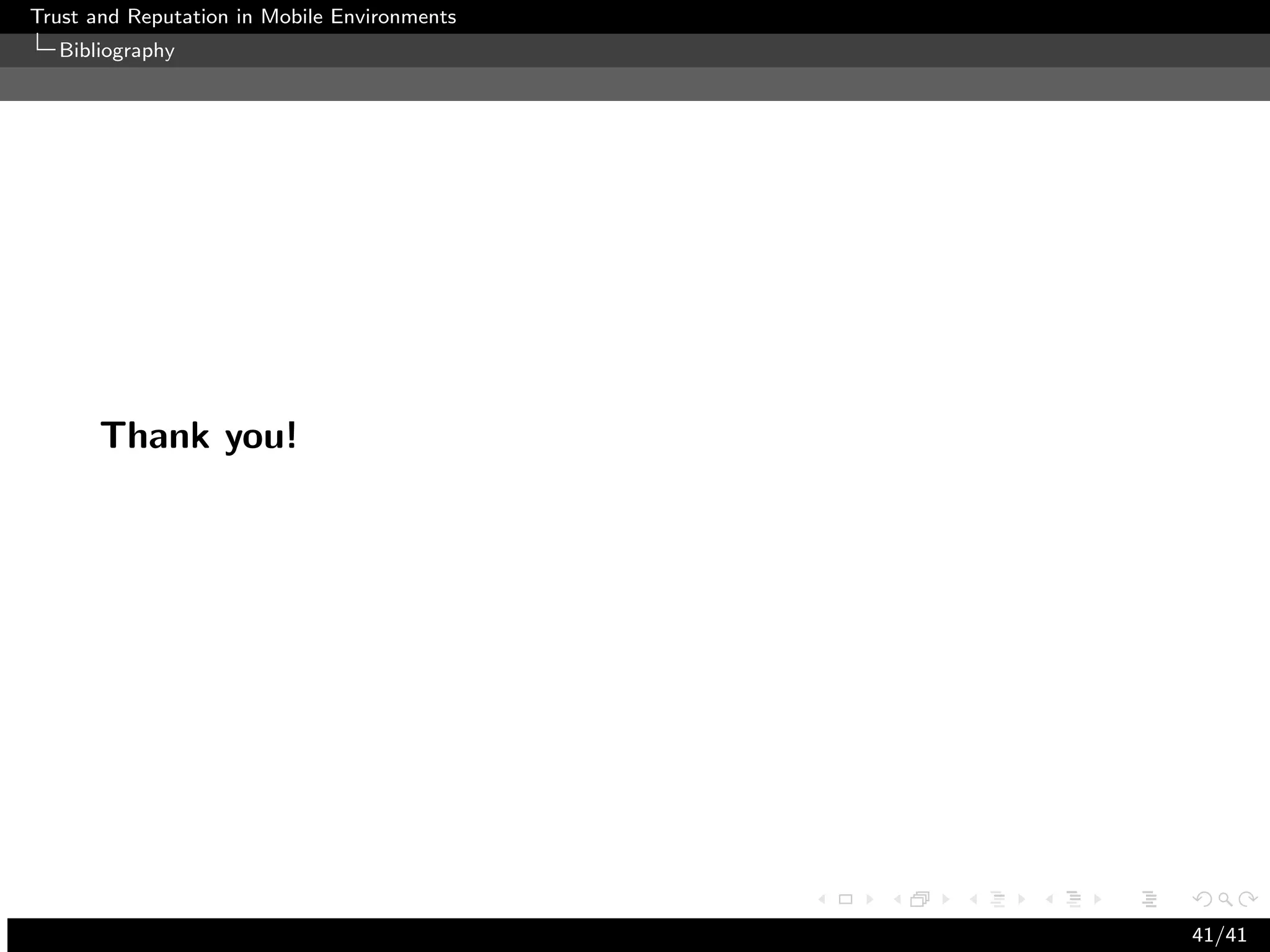 Trust and Reputation in Mobile Environments
  Bibliography




      Thank you!




                                              41/41
 