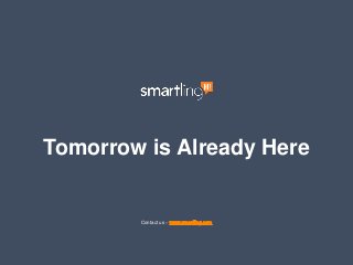 Tomorrow is Already Here
Contact us –
 