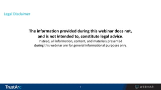 1
1
Legal Disclaimer
The information provided during this webinar does not,
and is not intended to, constitute legal advice.
Instead, all information, content, and materials presented
during this webinar are for general informational purposes only.
 