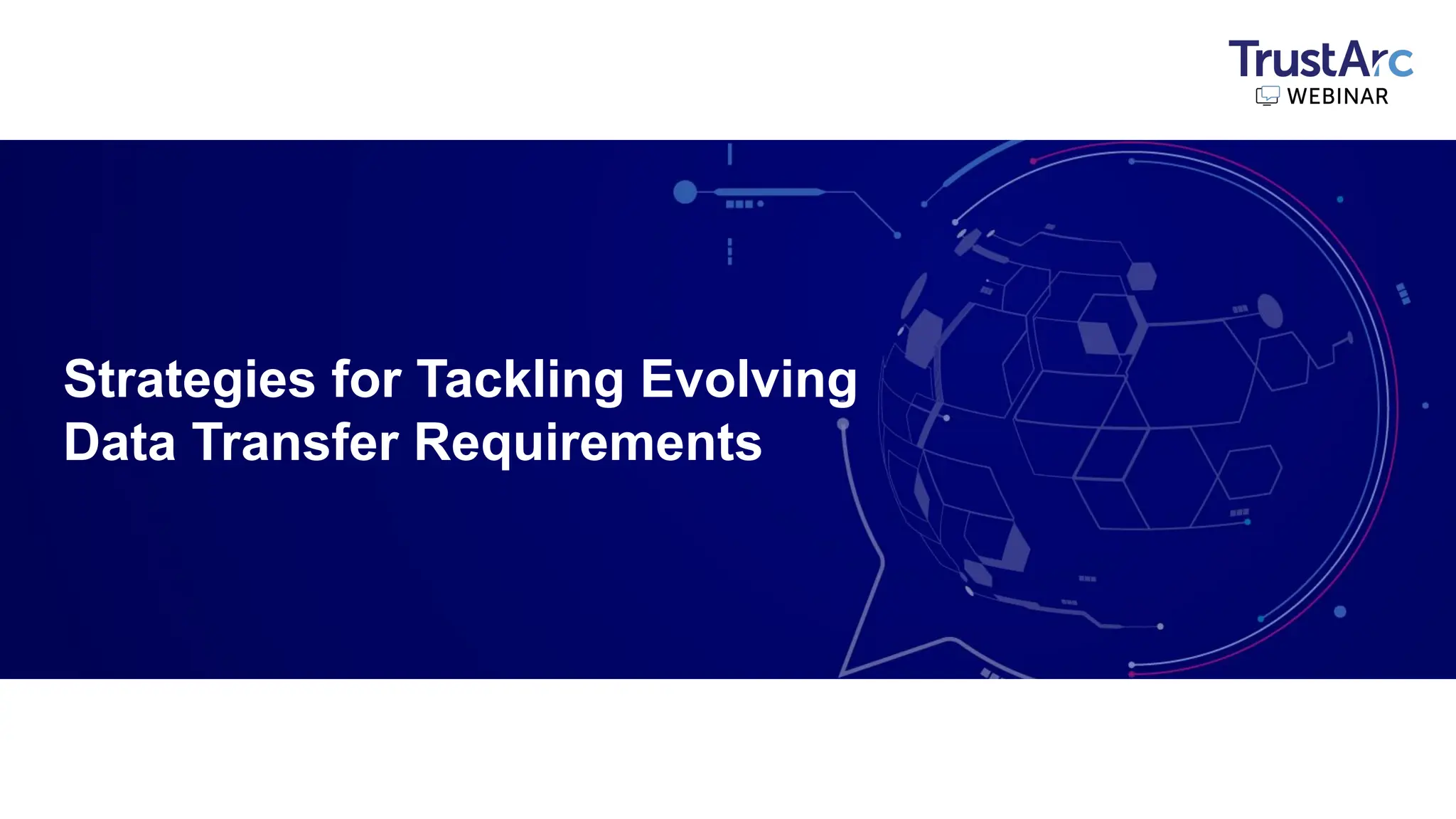 Strategies for Tackling Evolving
Data Transfer Requirements
 