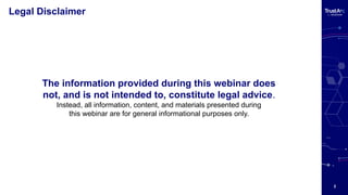 2
Legal Disclaimer
The information provided during this webinar does
not, and is not intended to, constitute legal advice.
Instead, all information, content, and materials presented during
this webinar are for general informational purposes only.
 