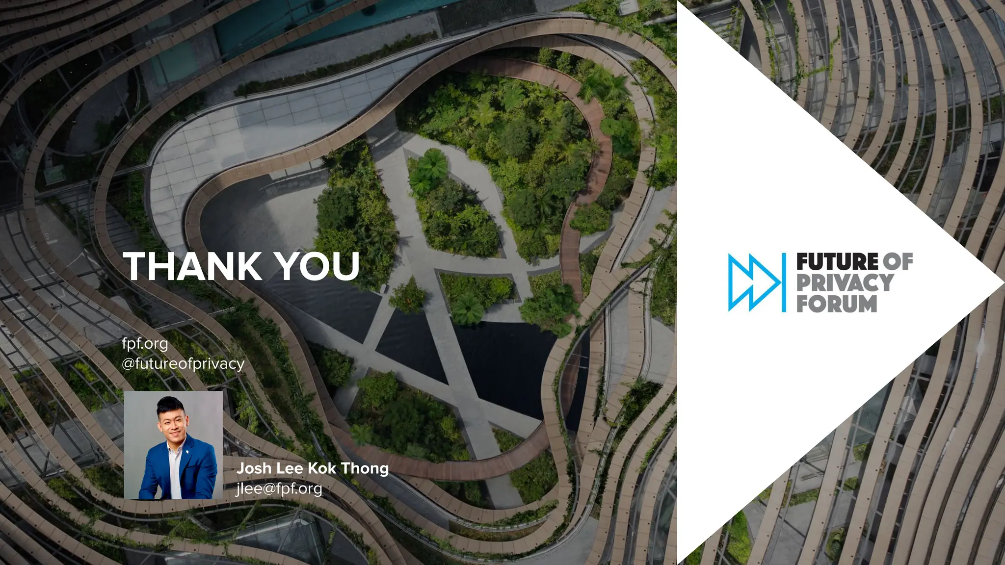 THANK YOU
Josh Lee Kok Thong
jlee@fpf.org
fpf.org
@futureofprivacy
 