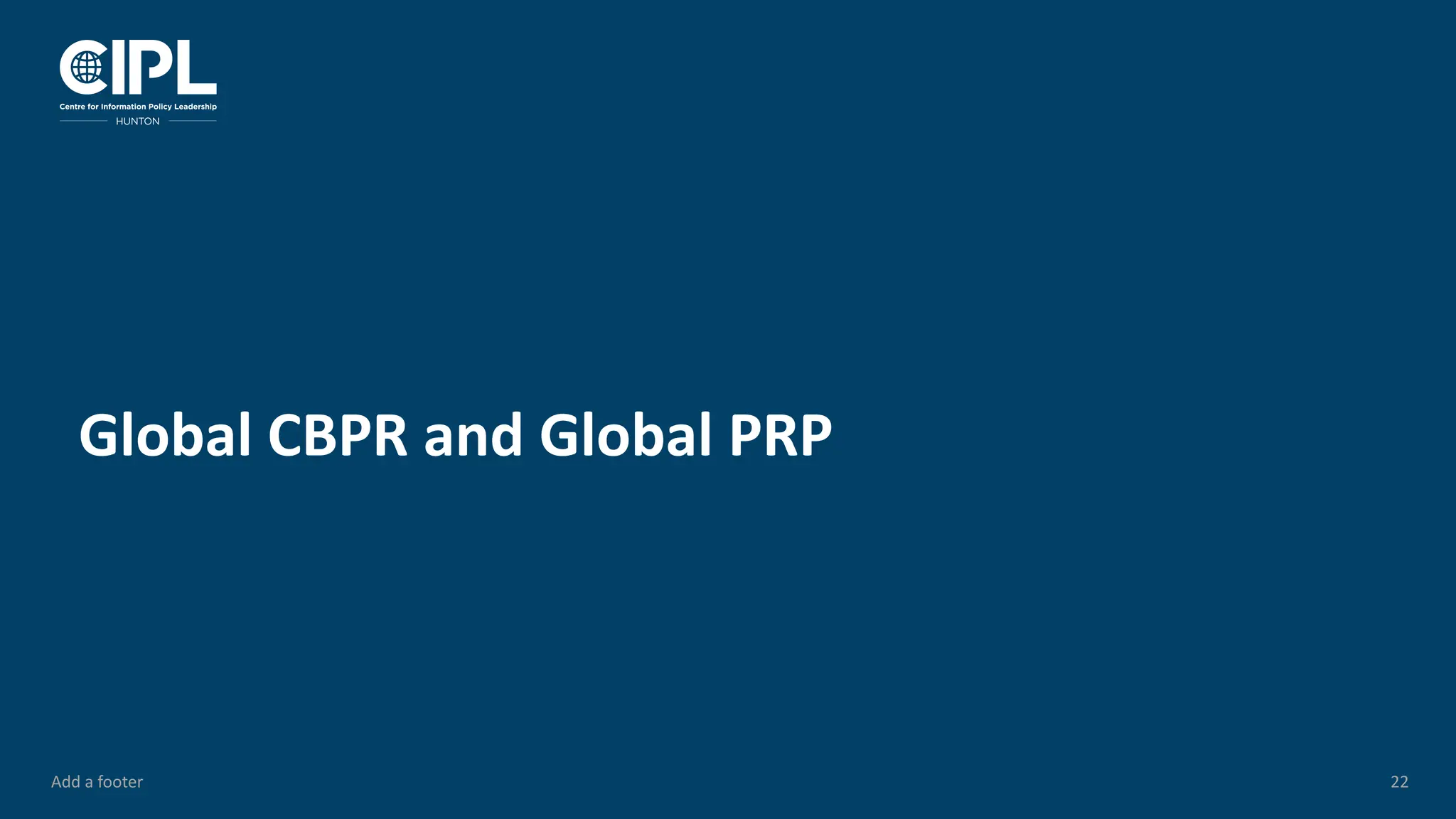 Add a footer 22
Global CBPR and Global PRP
 