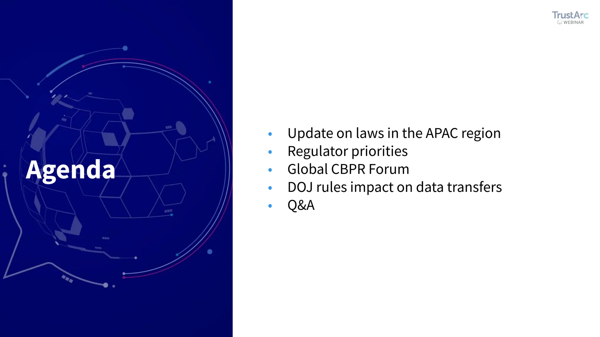 Agenda
• Update on laws in the APAC region
• Regulator priorities
• Global CBPR Forum
• DOJ rules impact on data transfers
• Q&A
 