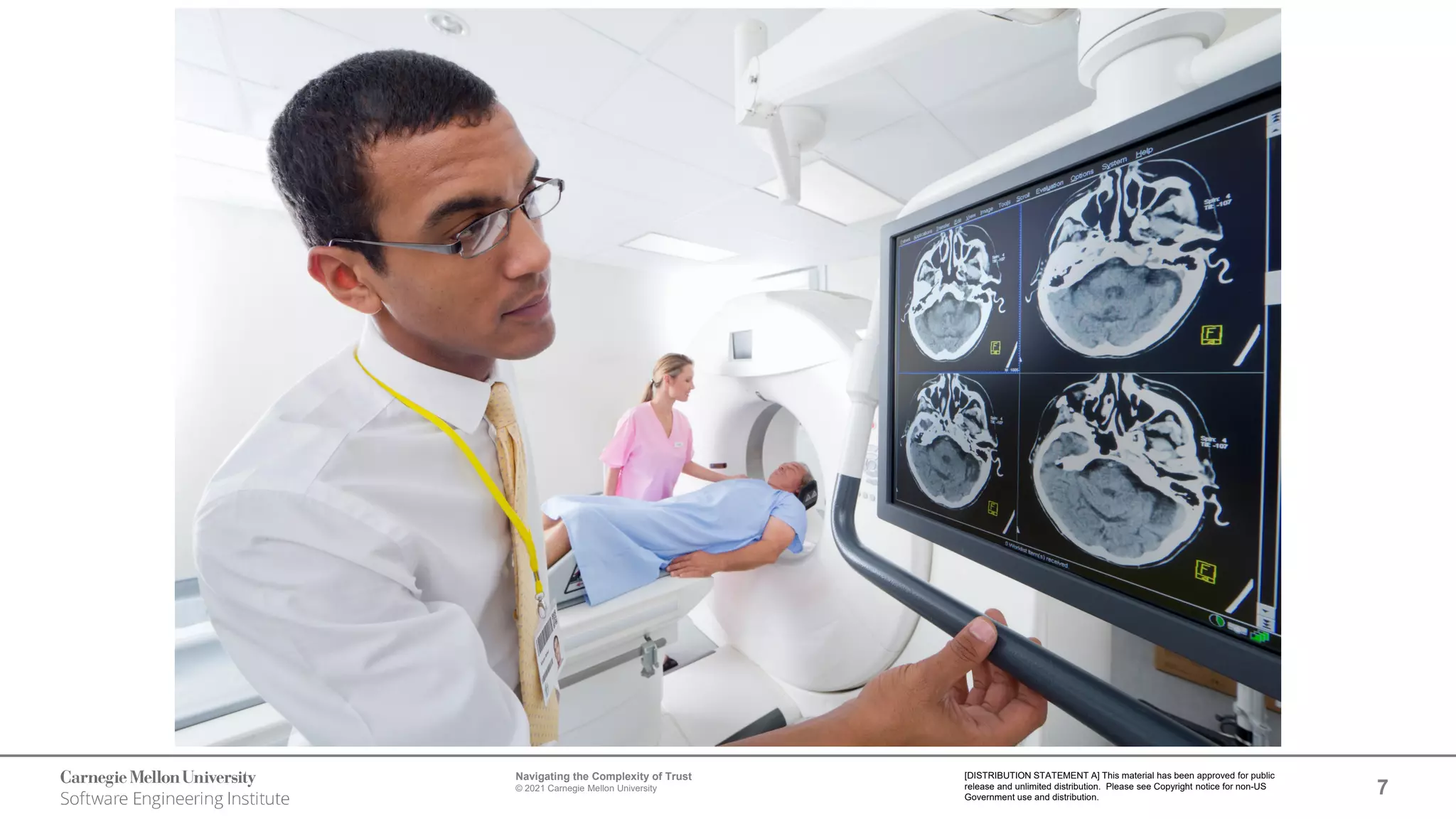 7
Navigating the Complexity of Trust
© 2021 Carnegie Mellon University
[DISTRIBUTION STATEMENT A] This material has been approved for public
release and unlimited distribution. Please see Copyright notice for non-US
Government use and distribution.
 