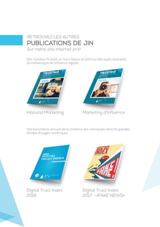 RETROUVEZ LES AUTRES
Sur notre site internet jin.fr
PUBLICATIONS DE JIN
Nos numéros Trusted, où nous faisons le point sur ...