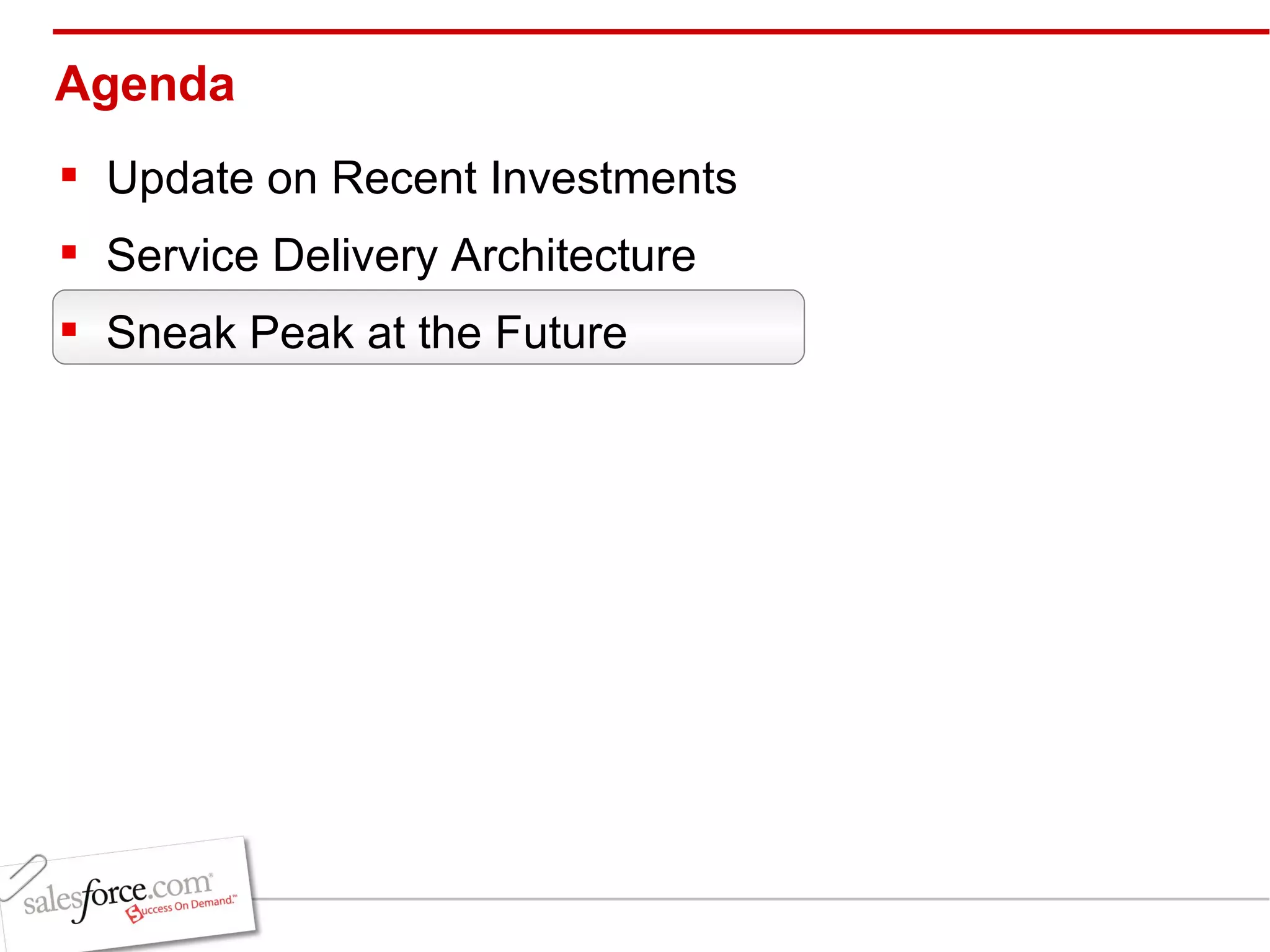 Agenda Update on Recent Investments Service Delivery Architecture Sneak Peak at the Future 