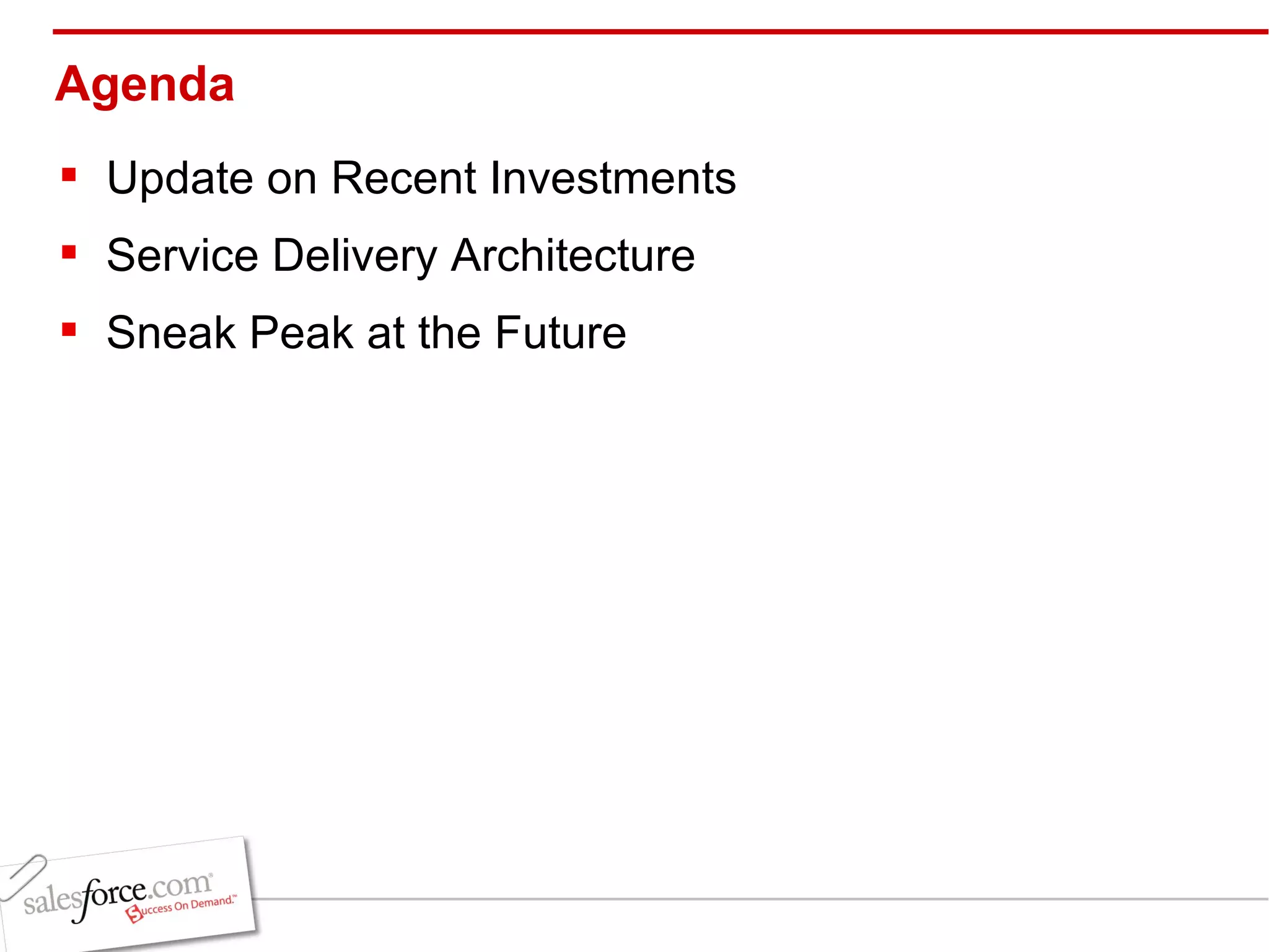 Agenda Update on Recent Investments Service Delivery Architecture Sneak Peak at the Future 