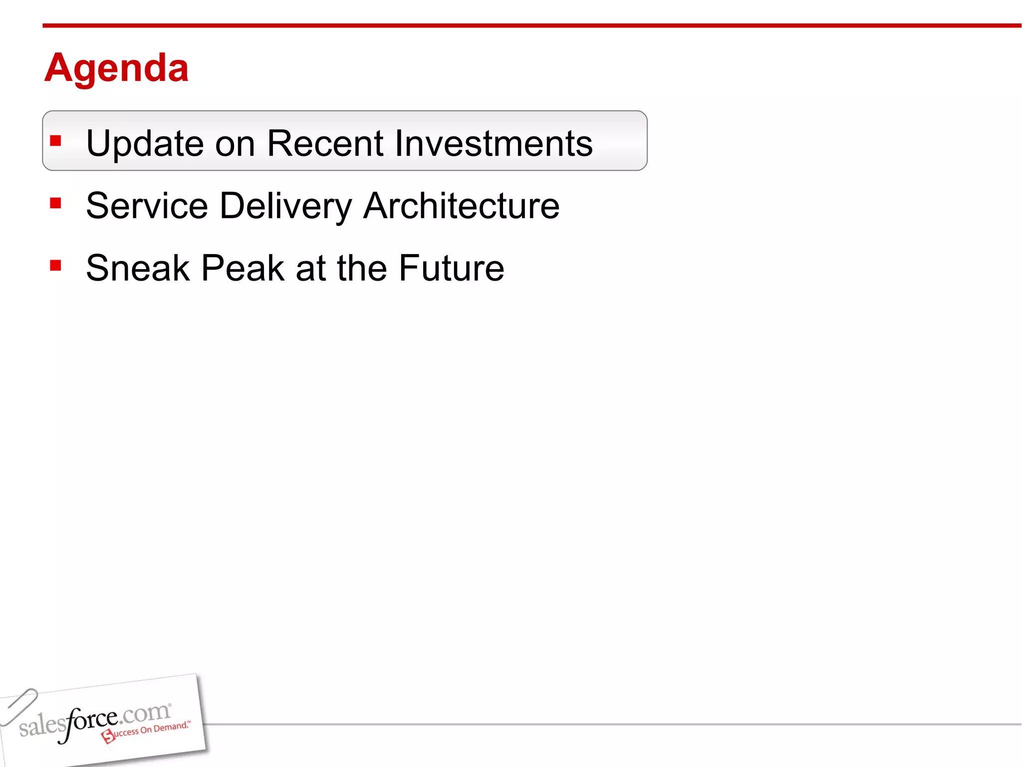 Agenda Update on Recent Investments Service Delivery Architecture Sneak Peak at the Future 