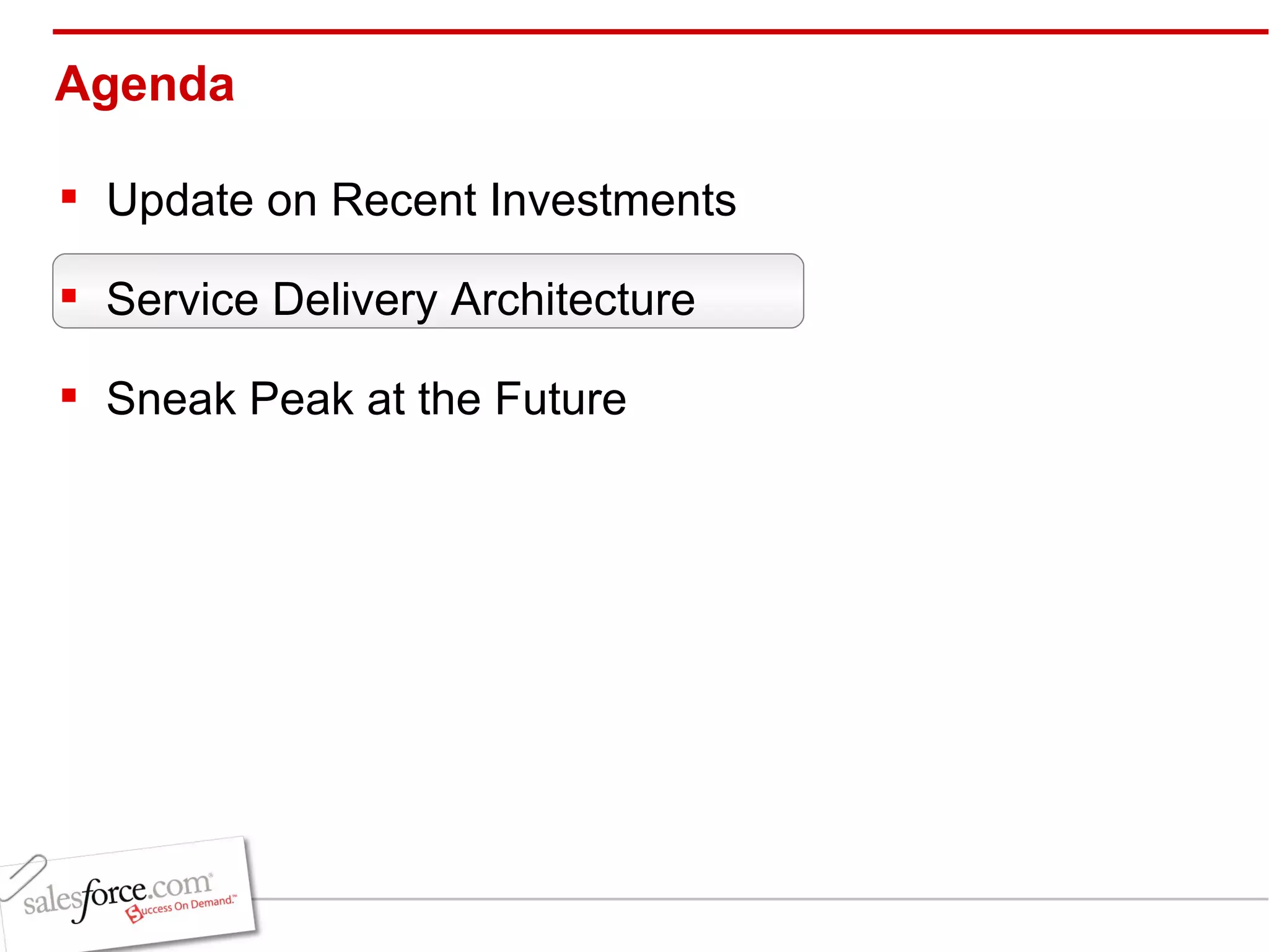 Agenda Update on Recent Investments Service Delivery Architecture Sneak Peak at the Future 