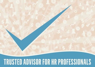 TRUSTED ADVISOR FOR HR PROFESSIONALS
 