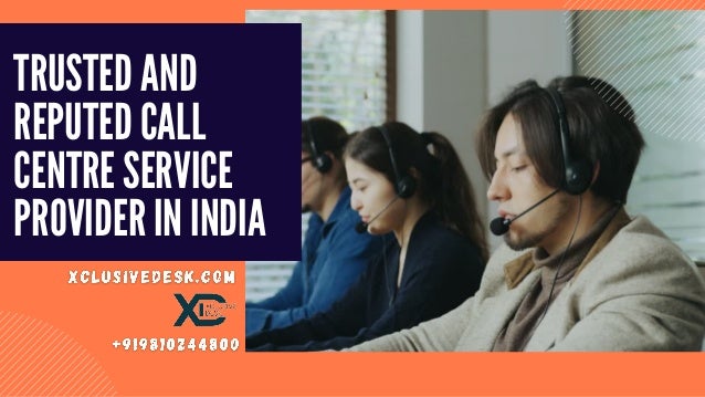 TRUSTED AND
REPUTED CALL
CENTRE SERVICE
PROVIDER IN INDIA
 
