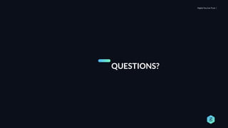 Digital You Can Trust |
QUESTIONS?
 