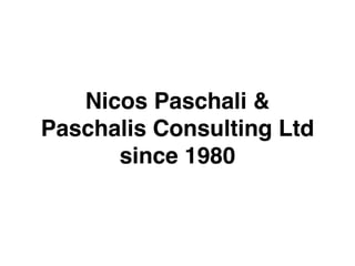 Nicos Paschali &
Paschalis Consulting Ltd
since 1980
 