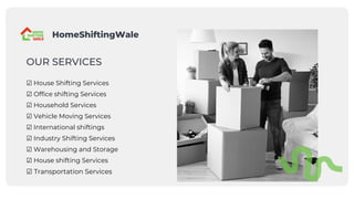 ☑ House Shifting Services
☑ Office shifting Services
☑ Household Services
☑ Vehicle Moving Services
☑ International shiftings
☑ Industry Shifting Services
☑ Warehousing and Storage
☑ House shifting Services
☑ Transportation Services
OUR SERVICES
HomeShiftingWale
 
