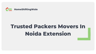 Trusted Packers Movers In
Noida Extension
HomeShiftingWale
 