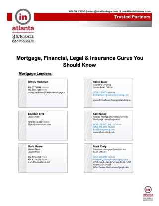Mortgage, Financial, Legal & Insurance Gurus You
Should Know
Mortgage Lenders:
 