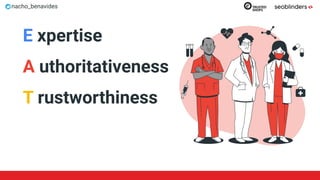 nacho_benavides
E xpertise
A uthoritativeness
T rustworthiness
 