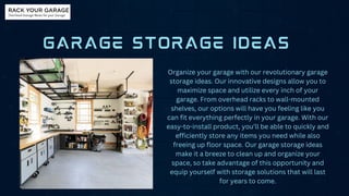 GARAGE STORAGE IDEAS
Organize your garage with our revolutionary garage
storage ideas. Our innovative designs allow you to
maximize space and utilize every inch of your
garage. From overhead racks to wall-mounted
shelves, our options will have you feeling like you
can fit everything perfectly in your garage. With our
easy-to-install product, you’ll be able to quickly and
efficiently store any items you need while also
freeing up floor space. Our garage storage ideas
make it a breeze to clean up and organize your
space, so take advantage of this opportunity and
equip yourself with storage solutions that will last
for years to come.
 