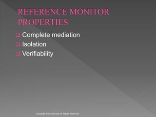  Complete mediation
 Isolation
 Verifiability
Created by Sumita Das
 