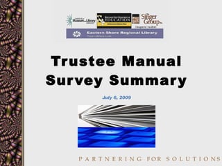 Trustee Manual Survey Summary July 6, 2009 