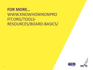 FOR MORE…
WWW.KNOWHOWNONPRO
FIT.ORG/TOOLS-
RESOURCES/BOARD-BASICS/
24
 