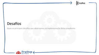Desajos
Quais os principais desajos que observamos na implementação dessa plataforma
 