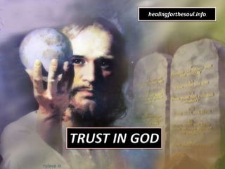 TRUST IN GOD
healingforthesoul.info
 