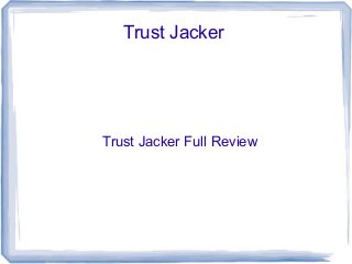 Trust Jacker

Trust Jacker Full Review

 