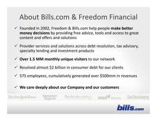 About Bills.com & Freedom Financial
 Founded in 2002, Freedom & Bills.com help people make better 
  money decisions by p...