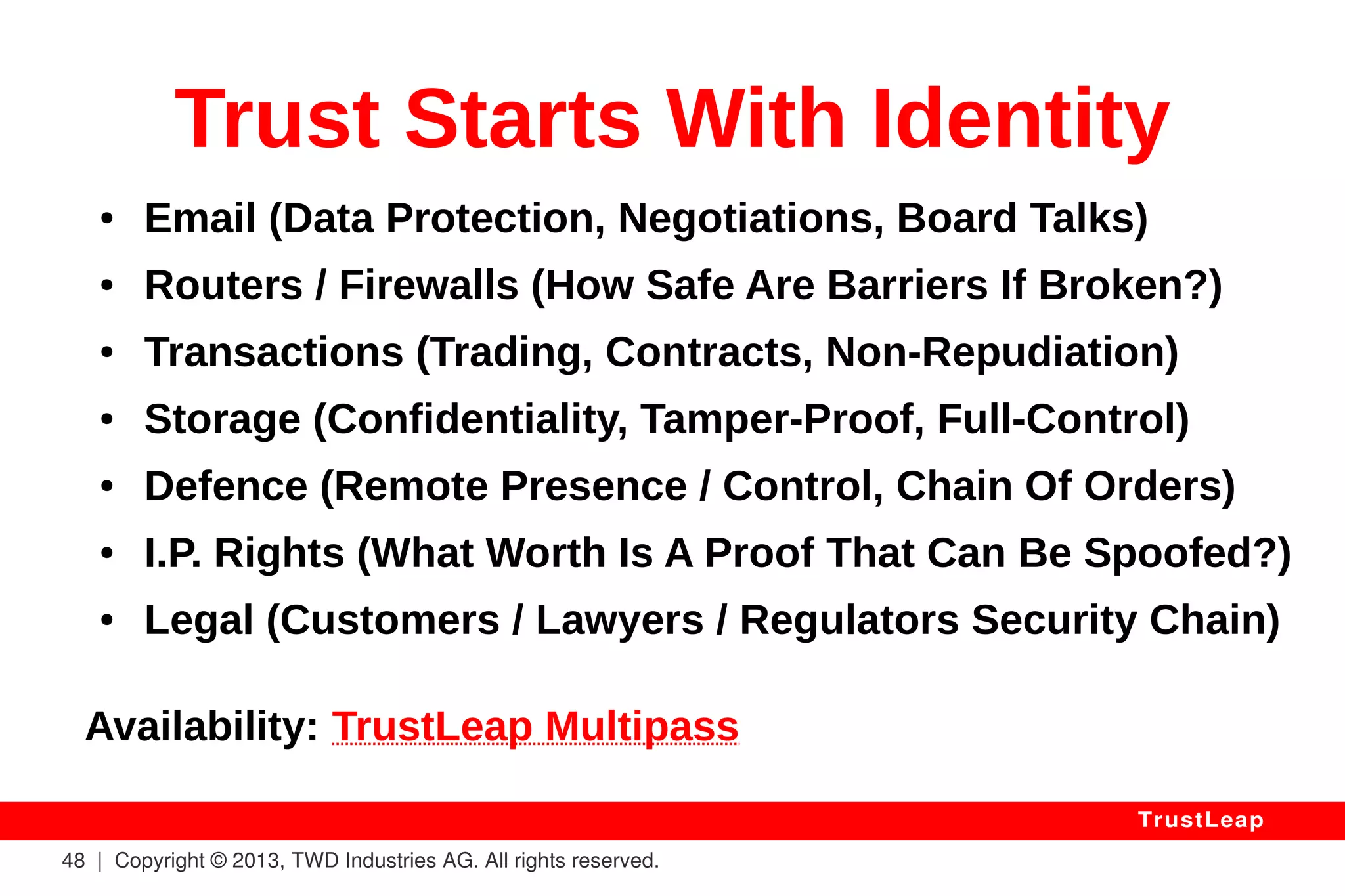 48 | Copyright © 2013, TWD Industries AG. All rights reserved. 
TrustLeap 
VI. Conclusions 
 