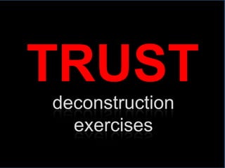TRUST
              deconstruction
                exercises
CORPORATE NARRATIVES
                               15
 